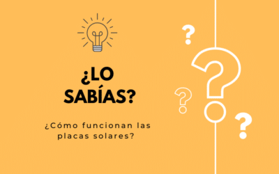 ¿Lo sabías? Cómo funcionan los paneles fotovoltaicos?