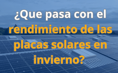 ¿Qué pasa con el rendimiento de las placas solares en invierno?