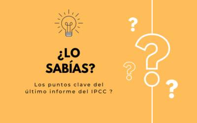 ¿Lo sabías? Los puntos clave a recordar del último informe del IPCC?